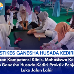 Tingkatkan Kompetensi Klinis, Mahasiswa Kebidanan STIKes Ganesha Husada Kediri Praktik Penjahitan Luka Jalan Lahir