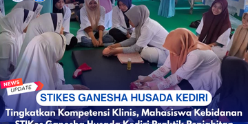 Tingkatkan Kompetensi Klinis, Mahasiswa Kebidanan STIKes Ganesha Husada Kediri Praktik Penjahitan Luka Jalan Lahir